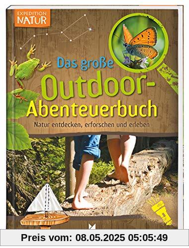 Expedition Natur - Das große Outdoor-Abenteuerbuch | Natur entdecken, erforschen und erleben | Für Kinder ab 8 Jahren