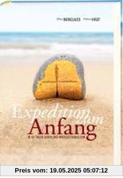 Expedition zum Anfang - In 40 Tagen durch das Markusevangelium: mit CD-ROM