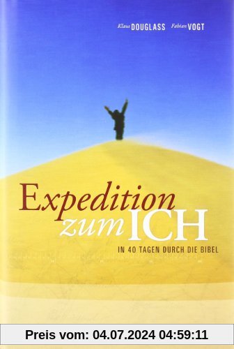 Expedition zum ICH: In 40 Tagen durch die Bibel
