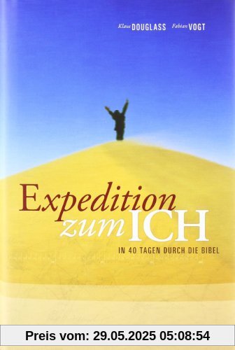 Expedition zum ICH: In 40 Tagen durch die Bibel