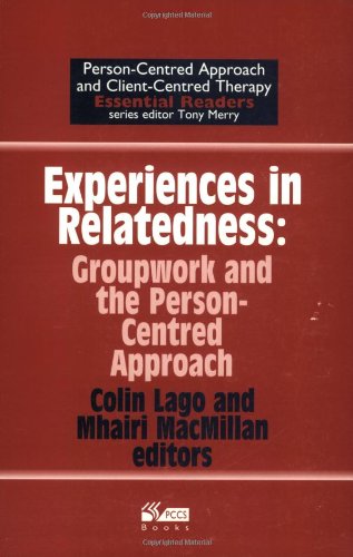 Experiences in Relatedness: Groupwork and the Person-centred Approach (Person-centred Approach & Client-centred Therapy Essential Readers) von PCCS Books