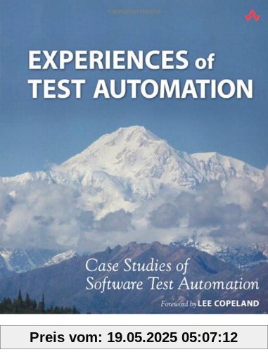 Experiences of Test Automation: Case Studies of Software Test Automation