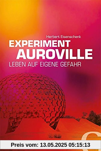 Experiment Auroville: Leben auf eigene Gefahr
