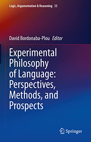 Experimental Philosophy of Language: Perspectives, Methods, and Prospects (Logic, Argumentation & Reasoning, 33, Band 33) von Springer