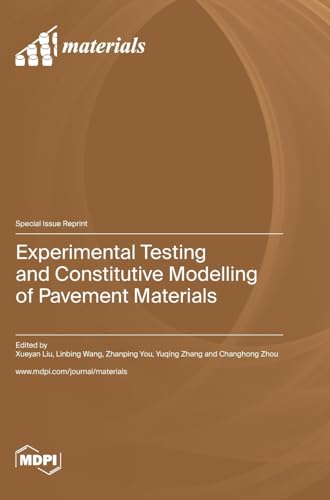 Experimental Testing and Constitutive Modelling of Pavement Materials von MDPI AG