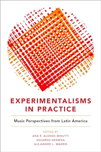 Experimentalisms in Practice: Music Perspectives from Latin America von OUP USA