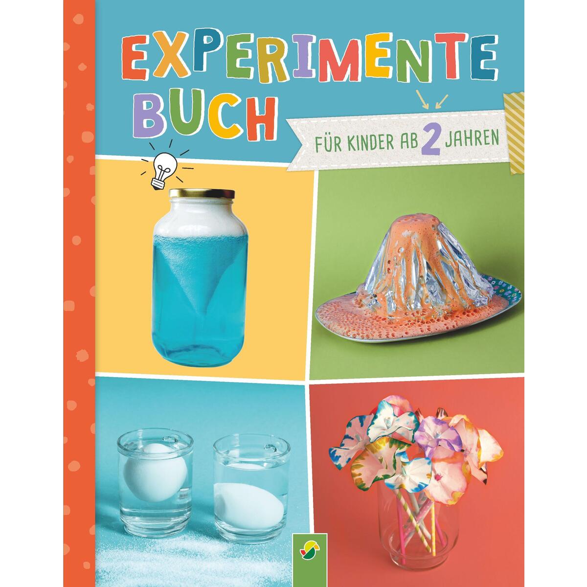 Experimente-Buch. Für Kinder ab 2 Jahren. 28 einfache Experimente für jeden Tag Experimente-Buch. Für Kinder ab 2 Jahren. 28 einfache Experimente für jeden Tag von Schwager und Steinlein