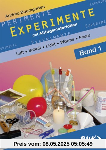 Experimente mit Alltagsmaterialien 1: Luft - Schall - Optik - Wärme - Feuer: Luft - Schall - Optik - Wärme - Feuer. 2.-4. Klasse