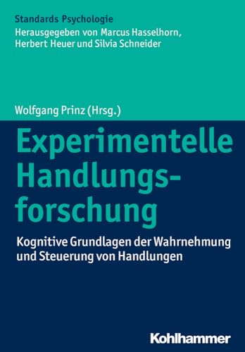 Experimentelle Handlungsforschung: Kognitive Grundlagen der Wahrnehmung und Steuerung von Handlungen (Kohlhammer Standards Psychologie) von Kohlhammer