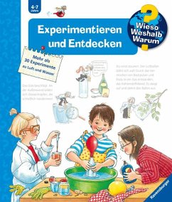 Experimentieren und Entdecken / Wieso? Weshalb? Warum? Bd.29 von Ravensburger Verlag