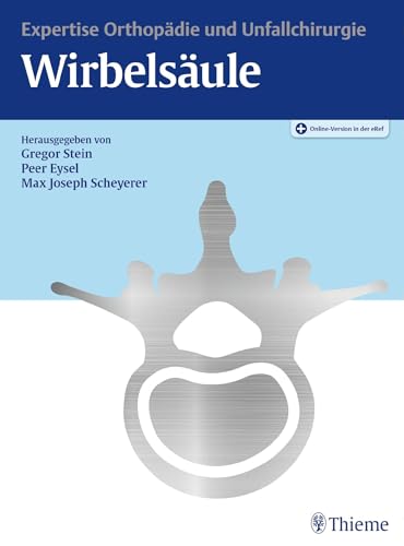 Expertise Orthopädie und Unfallchirurgie Wirbelsäule: Plus Online-Version in der eRef von Georg Thieme Verlag