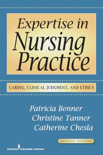 Expertise in Nursing Practice: Caring, Clinical Judgment, and Ethics von Springer Publishing Company