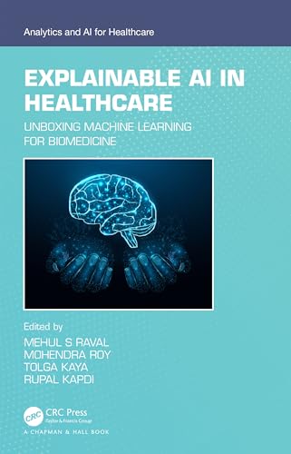 Explainable Ai in Healthcare: Unboxing Machine Learning for Biomedicine (Analytics and Ai for Healthcare) von Chapman & Hall/CRC