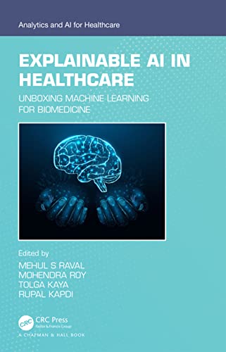 Explainable AI in Healthcare: Unboxing Machine Learning for Biomedicine (Analytics and Ai for Healthcare) von Chapman and Hall/CRC