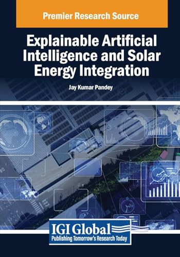 Explainable Artificial Intelligence and Solar Energy Integration Explainable Artificial Intelligence and Solar Energy Integration