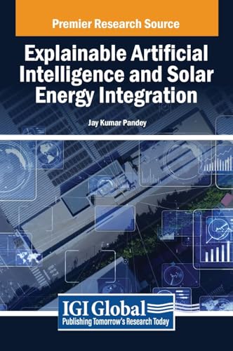 Explainable Artificial Intelligence and Solar Energy Integration von IGI Global