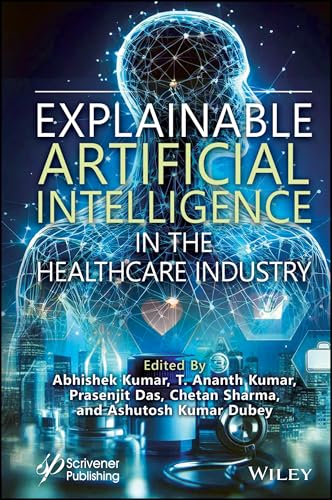 Explainable Artificial Intelligence in the Healthcare Industry Explainable Artificial Intelligence in the Healthcare Industry von Wiley-Scrivener