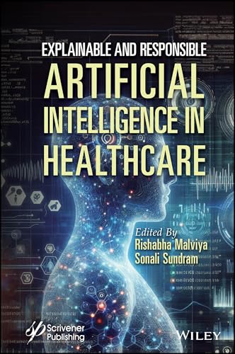 Explainable and Responsible Artificial Intelligence in Healthcare Explainable and Responsible Artificial Intelligence in Healthcare von Wiley-Scrivener