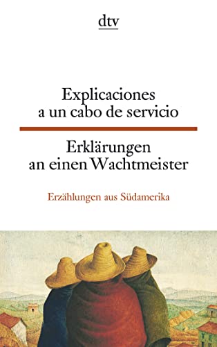 Explicaciones a un cabo de servicio Erklärungen an einen Wachtmeister: Erzählungen aus Südamerika (dtv zweisprachig) von dtv Verlagsgesellschaft mbH & Co. KG