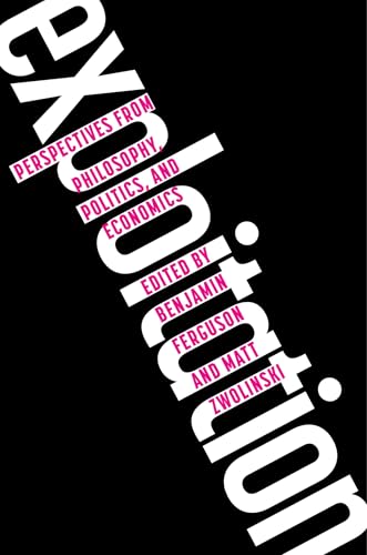 Exploitation: Perspectives from Philosophy, Politics, and Economics Exploitation: Perspectives from Philosophy, Politics, and Economics von Oxford University Press Inc
