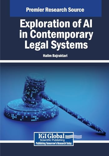 Exploration of AI in Contemporary Legal Systems (Advances in Electronic Government, Digital Divide, and Regional Development) von IGI Global
