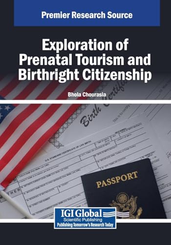 Exploration of Prenatal Tourism and Birthright Citizenship (Advances in Hospitality, Tourism, and the Services Industry) von IGI Global