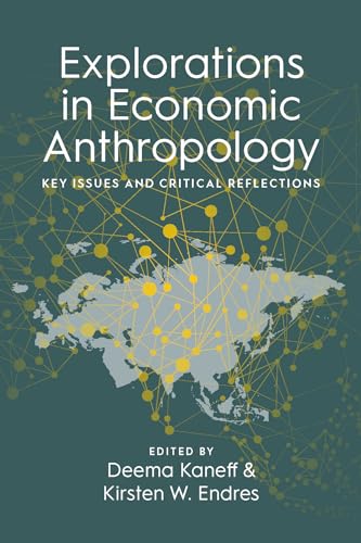 Explorations in Economic Anthropology: Key Issues and Critical Reflections Explorations in Economic Anthropology: Key Issues and Critical Reflections