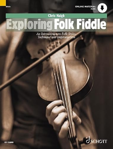 Exploring Folk Fiddle: An Introduction to Folk Styles, Technique and Improvisation. Violine. Ausgabe mit Online-Audiodatei. (Schott Pop-Styles) von Schott Music London