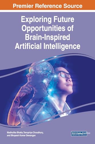 Exploring Future Opportunities of Brain-Inspired Artificial Intelligence von IGI Global
