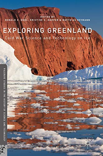 Exploring Greenland: Cold War Science and Technology on Ice (Palgrave Studies in the History of Science and Technology) von MACMILLAN