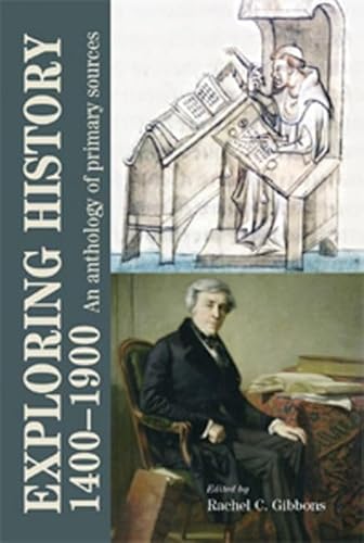Exploring History 1400-1900: An Anthology of Primary Sources von Manchester University Press