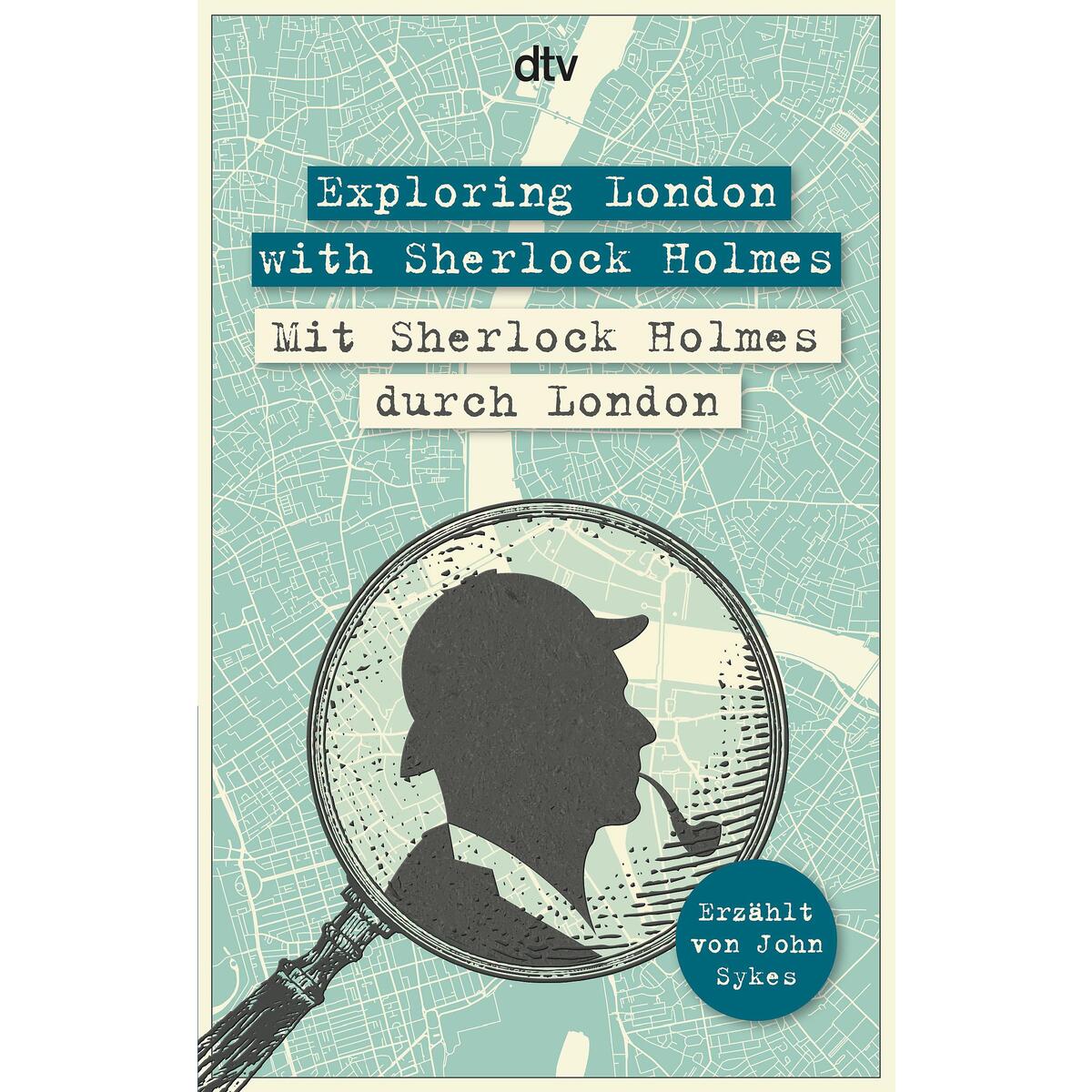 Exploring London with Sherlock Holmes, Mit Sherlock Holmes durch London Exploring London with Sherlock Holmes, Mit Sherlock Holmes durch London von dtv Verlagsgesellschaft