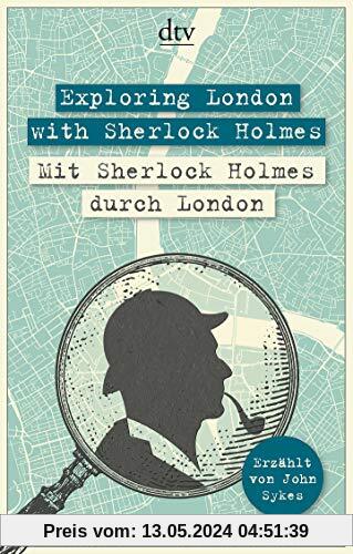 Exploring London with Sherlock Holmes Mit Sherlock Holmes durch London (dtv zweisprachig)