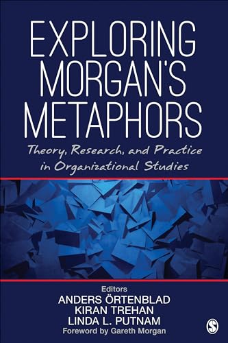 Exploring Morgan’s Metaphors: Theory, Research, and Practice in Organizational Studies von Sage Publications