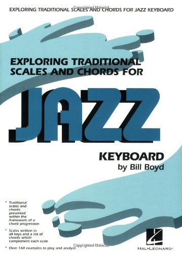 Exploring Traditional Scales and Chords for Jazz Keyboard: By Bill Boyd von Hal Leonard