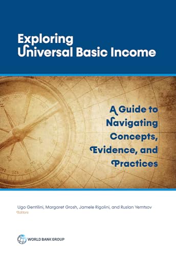Exploring Universal Basic Income: A Guide to Navigating Concepts, Evidence, and Practices Exploring Universal Basic Income: A Guide to Navigating Concepts, Evidence, and Practices von World Bank Publications