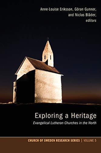 Exploring a Heritage: Evangelical Lutheran Churches in the North (Church of Sweden Research Series, Band 5)