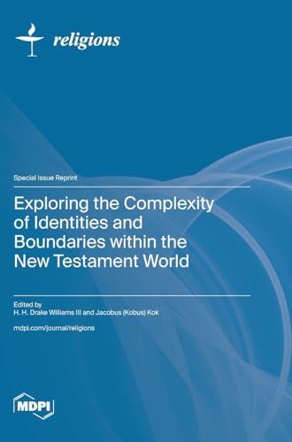 Exploring the Complexity of Identities and Boundaries within the New Testament World von MDPI AG