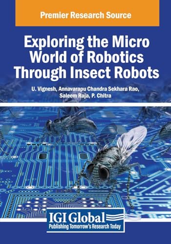 Exploring the Micro World of Robotics Through Insect Robots (Advances in Computational Intelligence and Robotics) von IGI Global