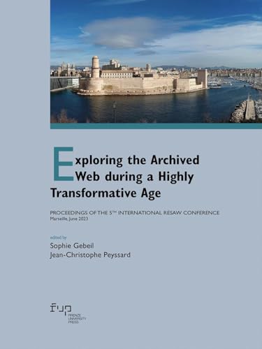 Exploring the archived web during a highly transformation. Proceedings of the 5th international RESAW conference (Marseille, June 2023) (Proceedings e report) von Firenze University Press