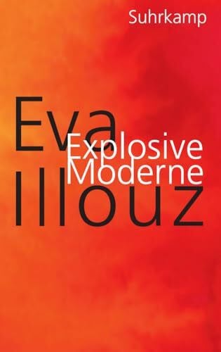 Explosive Moderne: Eine scharfsinnige Analyse unserer emotionsgeladenen Gegenwart Explosive Moderne: Eine scharfsinnige Analyse unserer emotionsgeladenen Gegenwart