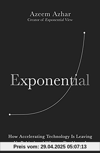 Exponential: How Accelerating Technology Is Leaving Us Behind and What to Do About It Exponential: How Accelerating Technology Is Leaving Us Behind and What to Do About It