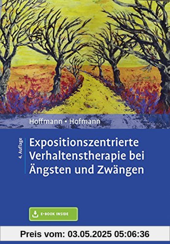 Expositionszentrierte Verhaltenstherapie bei Ängsten und Zwängen: Mit E-Book inside Expositionszentrierte Verhaltenstherapie bei Ängsten und Zwängen: Mit E-Book inside