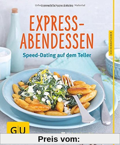 Express-Abendessen: Speed-Dating auf dem Teller (GU Küchenratgeber)