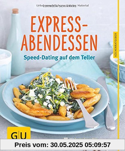 Express-Abendessen: Speed-Dating auf dem Teller (GU Küchenratgeber)