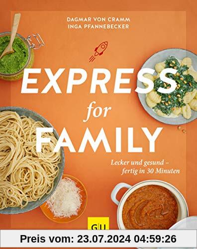 Express for Family: Lecker und gesund – fertig in 30 Minuten (GU Familienküche)