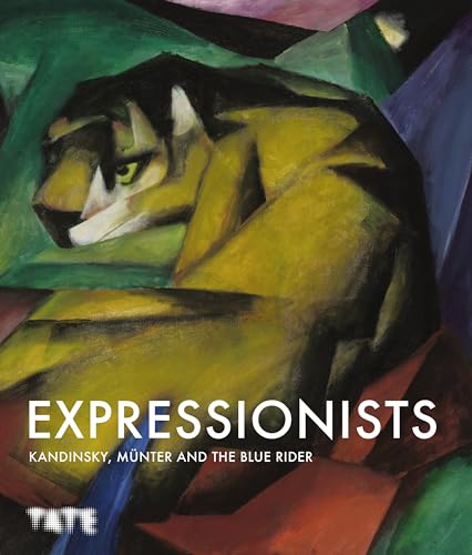 Expressionists: Kandinsky, Münter and The Blue Rider von Tate Publishing