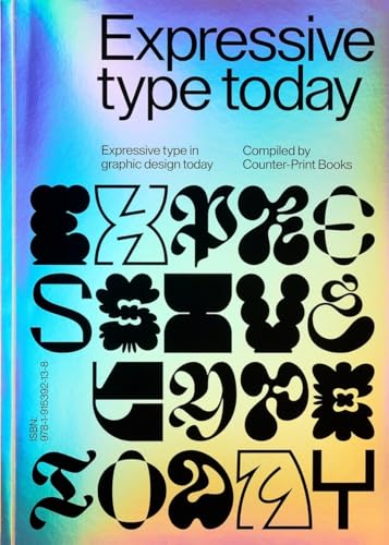 Expressive Type: Expressive Type in Graphic Design Today von Counter-Print