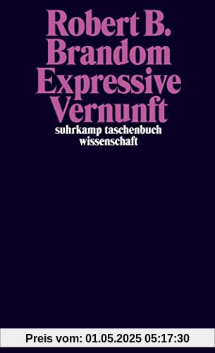 Expressive Vernunft: Begründung, Repräsentation und diskursive Festlegung (suhrkamp taschenbuch wissenschaft)