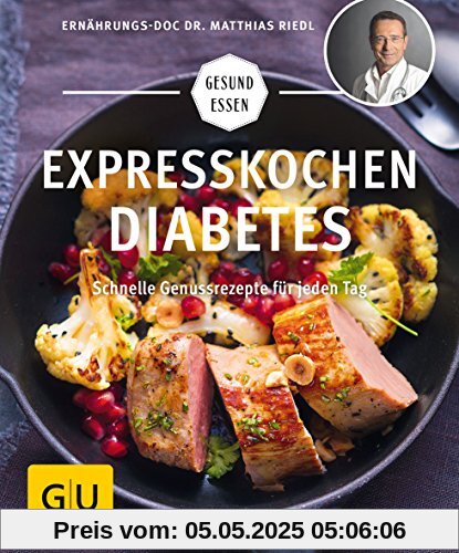 Expresskochen Diabetes: Schnelle Genussrezepte für jeden Tag (GU Gesund Essen)